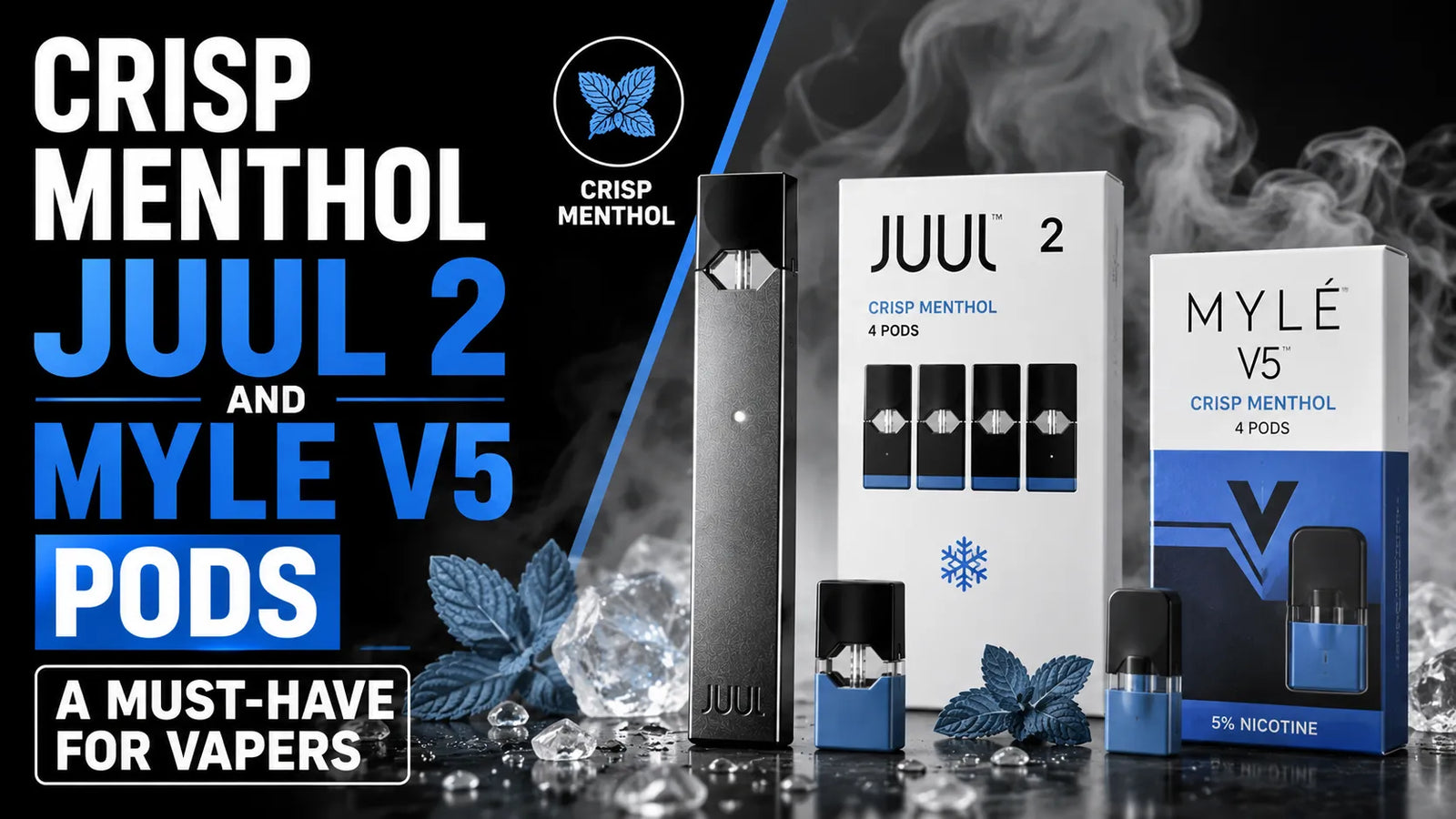 CRISP MENTHOL JUUL 2 AND MYLE V5 PODS A MUST-HAVE FOR VAPERS