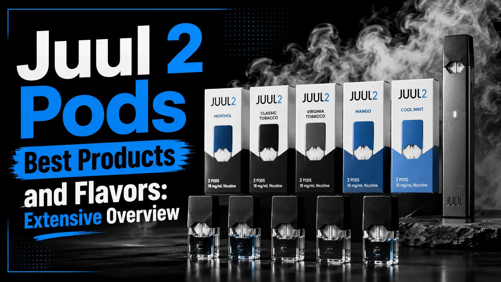 Juul 2 Pods Best Products and Flavors: Extensive Overview